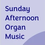 Sunday Afternoon Organ Music